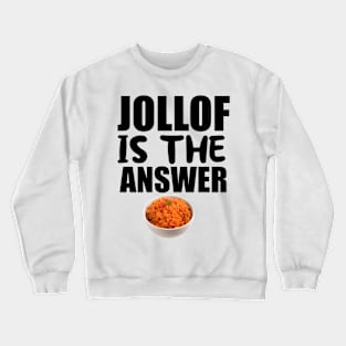 Jollof Is The Answer Crewneck Sweatshirt